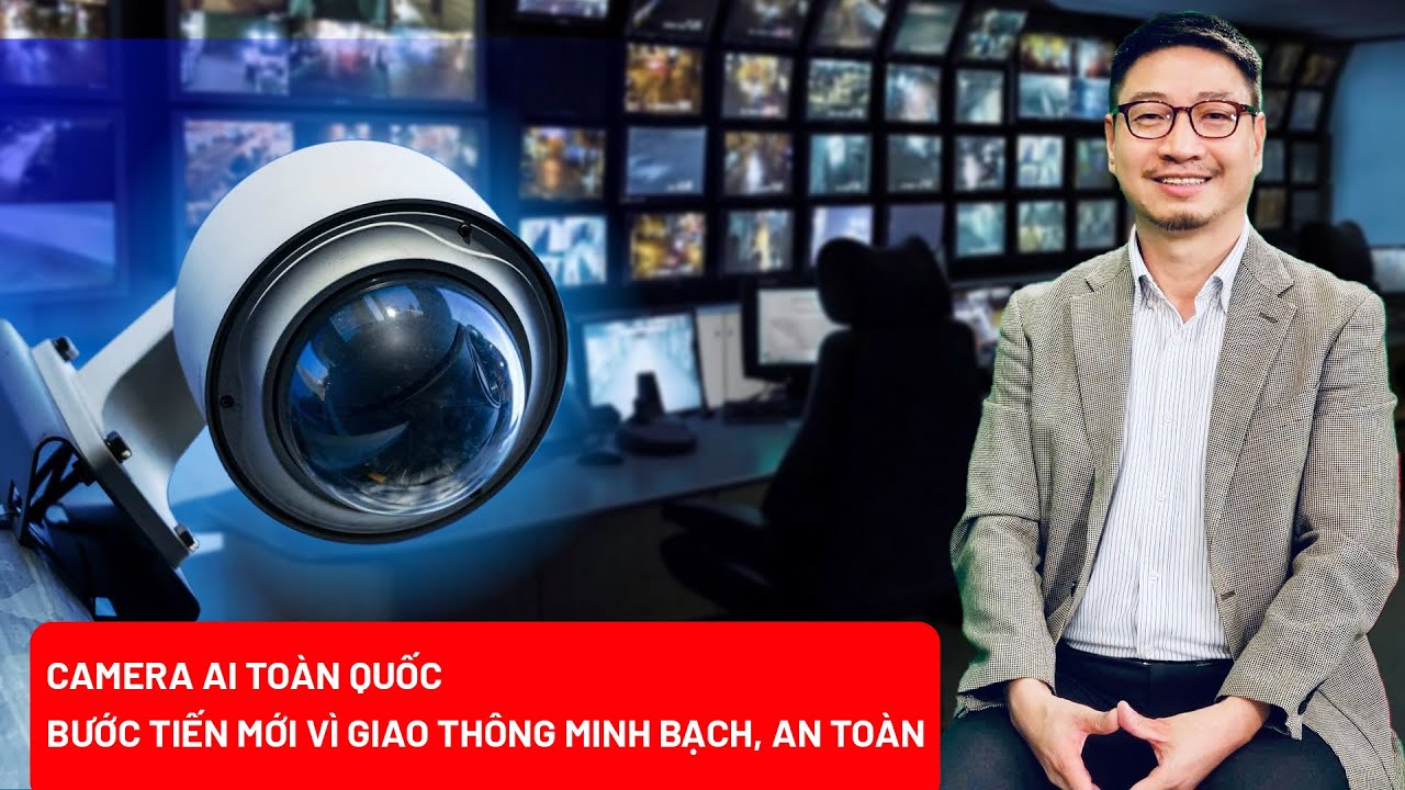 Lắp đặt camera AI toàn quốc: Bước ngoặt xây dựng văn hóa giao thông văn minh