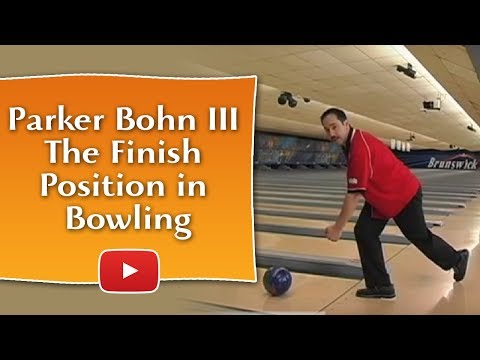 Beyond the Bowling Basics - The Finish Position - Parker Bohn III