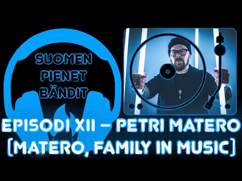 Suomen Pienet Bändit – Episodi XII – Haastattelussa Petri Matero (Matero, Family in Music)