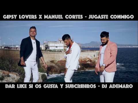 Gipsy Lovers X Manuel Cortes - JUGASTE CONMIGO - DJ ADEMARO