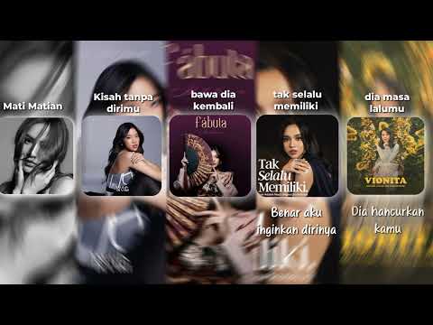 Mati matian x  kisah tanpa dirimu x bawa dia kembali x tak selalu memiliki x dia masa lalumu