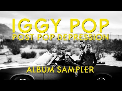 Iggy Pop - Post Pop Depression | ALBUM SAMPLER