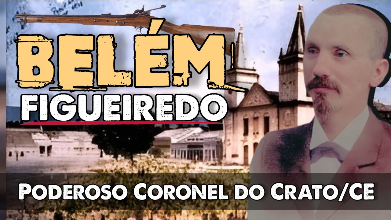 BELÉM FIGUEIREDO: A QUEDA DE UM PODEROSO CORONEL DO CRATO/CE