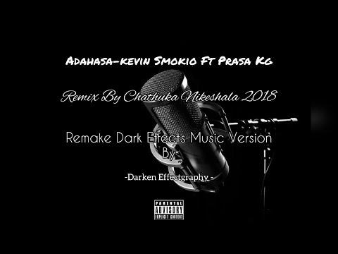 Adahasa-Kevin Smokio ft Prasa Kg Remix:Chathuka Nikeshala-New Remake Dark Effects By Darken Music
