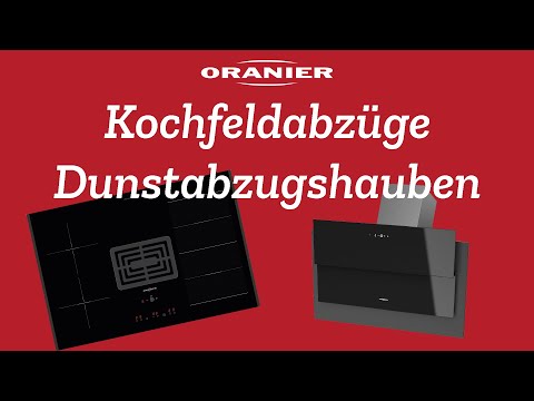 ORANIER Neuheiten bei Dunstabzugshauben und Kochfeldabzüge
