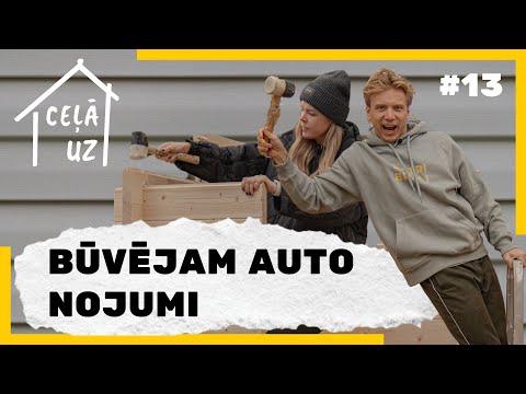 CEĻĀ UZ MĀJĀM #13 | BŪVĒJAM AUTO NOJUMI