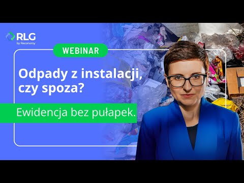 Webinar RLG — odpady z instalacji, czy spoza?