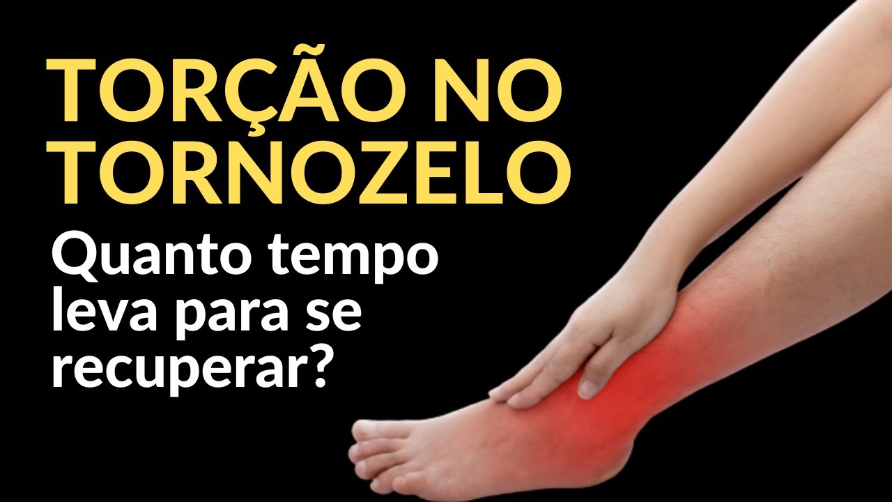 TORÇÃO DE TORNOZELO | QUANTO TEMPO PARA SE RECUPERAR?