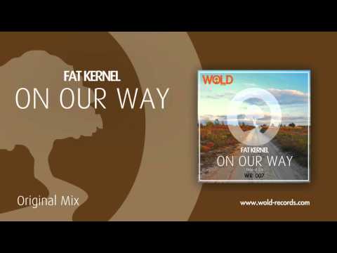 FAT KERNEL - On Our Way (Original Mix)