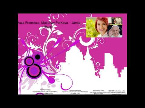 Papa Francisco, Mabuhay Po Kayo – Jamie Rivera