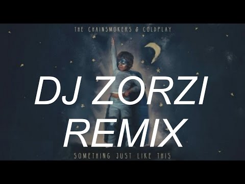 Something Just Like This (zorzi remix) - The Chainsmokers & Coldplay