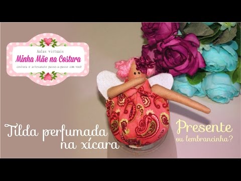 Tilda perfumada na xícara | Presente ou lembrancinha? | Minha Mãe na Costura