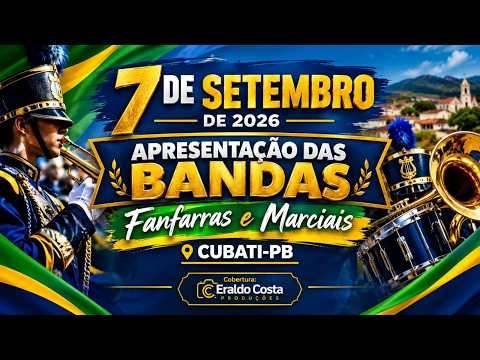 7 DE SETEMBRO - 2026   APRESENTAÇÕES DAS BANDAS - CUBATI-PB