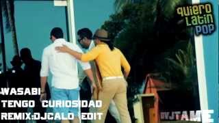 Wasabi - Tengo Curiosidad.(DjCalo Edit - DvjTame Latin Song).2013