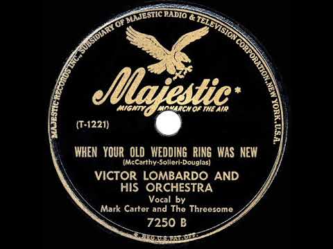 1947 Victor Lombardo - When Your Old Wedding Ring Was New (Mark Carter & Threesome, vocal)
