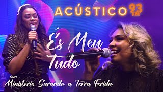 Min. Sarando a Terra Ferida e Elaine Martins - És Meu Tudo - Acústico 93 - AO VIVO - 2021