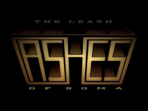 Ashes of Soma - The Leash