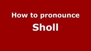 How to pronounce Sholl