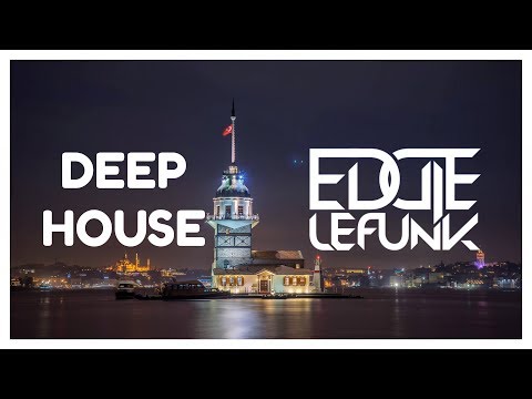 Best Deep House 2018  Deep House Classics  In The Mix by Eddie Le Funk Vol 2