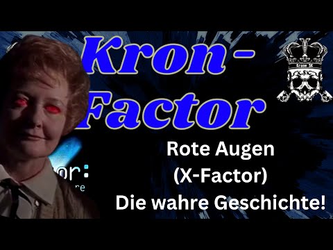Kron-Factor: Rote Augen (X-Factor) - Die wahre Geschichte