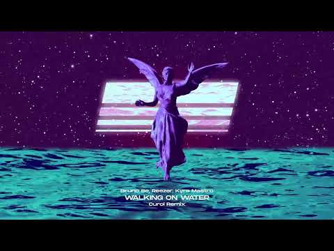 Bruno Be, Reezer - Walking On Water (Curol Remix) ft. Kyra Mastro