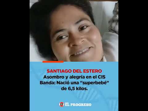 👶 ¡Nació una "superbebé" de 6,5 kilos en Santiago del Estero!