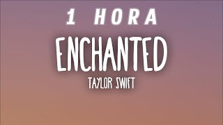 [1 HORA] Taylor Swift - Enchanted (Lyrics)