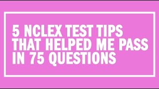 5 NCLEX Test Tips That Helped Me Pass in 75 Questions