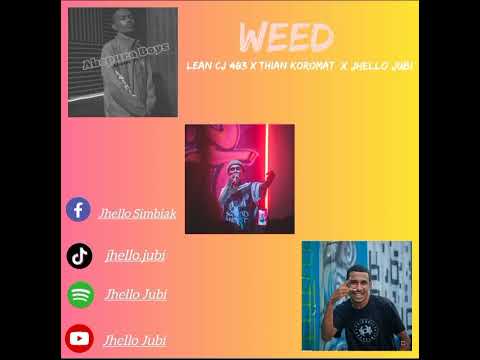 Jhello Jubi. WEED | Lean Cj 483 x Thian Koromat. [Official_Audio]