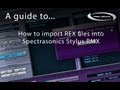 How To Import REX Files Into Spectrasonics Stylus RMX