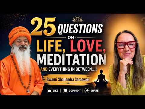 25 Questions on Life, Love, Meditation and Everything In Between.!!