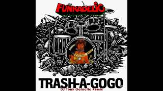 Funkadelic - &quot;Trash-A-GoGo&quot; (DJ Tony Galactic Remix)