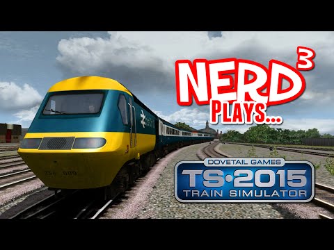 Nerd³ Plays... Train Simulator 2015