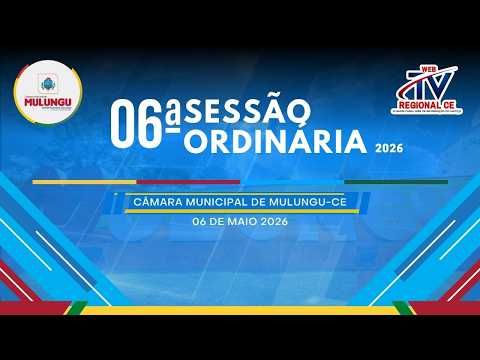 06ª Sessão ordinária da câmara de vereadores 06 - 05 - 2026 Ao vivo