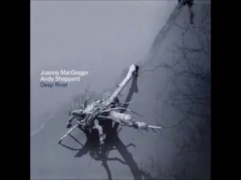 download lagu mp3 mp4 Joanna MacGregor And Andy Sheppard 2006 Deep River, download mp3 Joanna MacGregor And Andy Sheppard 2006 Deep River free download mp3, download mp3 Joanna MacGregor And Andy Sheppard 2006 Deep River