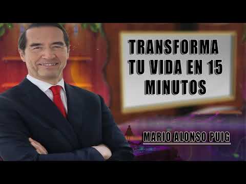 Mario Alonso Puig - Transforma tu vida en 15 minutos