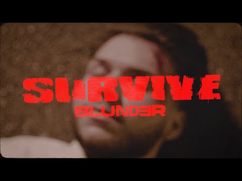 BLUNDER - SURVIVE (Official Music Video)