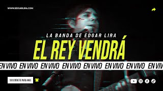 El Rey Vendrá - En Vivo Music Video