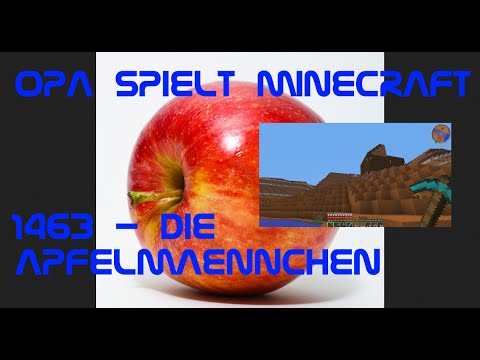 Opa spielt Minecraft 1463 - Die Apfelmännchen