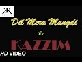 Dil Mera Mangdi Kazzim Aka Kruze Official Video Song 2016 Kruze Records