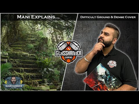 Mani Explains - Difficult Ground & Dense Cover - Warhammer 40k
