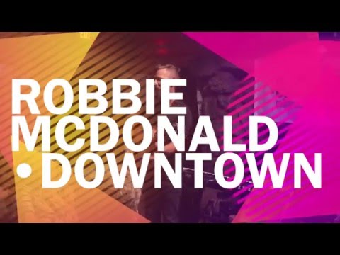 Robbie McDonald Downtown