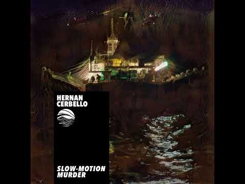 Hernan Cerbello - Slow-Motion Murder | The Outlaw Ocean Music Project