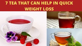 7 TEA THAT CAN HELP IN QUICK WEIGHT LOSS