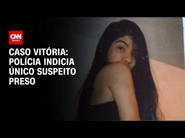Caso Vitória: Polícia indicia o único suspeito preso | BASTIDORES CNN