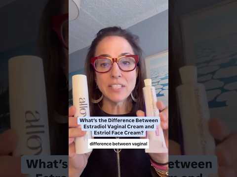 What's the Difference Between Estradiol Vaginal Cream and Estriol Face Cream?