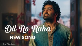 Download lagu Dil Ro Raha | Arijit Singh | Emotional Breakup & Love Song | Aajam Malik | Latest Bollywood Song  mp3