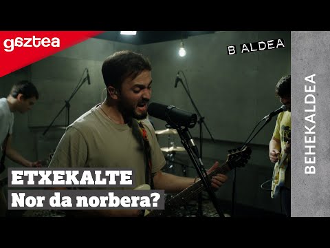 Etxekalte - Nor da norbera? [B ALDEAko BEHEKALDEA] | gaztea