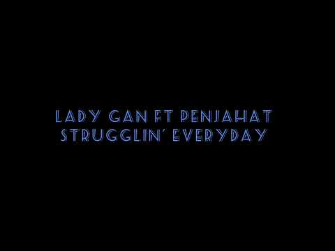 Lady GAN feat Penjahat - Strugglin' Everyday (Lyrics)