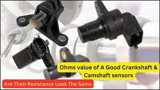 What Are Ohms Value Of Good Crankshaft & Camshaft Sensors